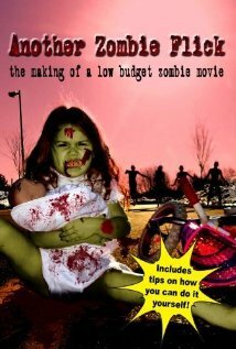 Another Zombie Flick: The Making of a Low Budget Zombie Movie (2011) постер