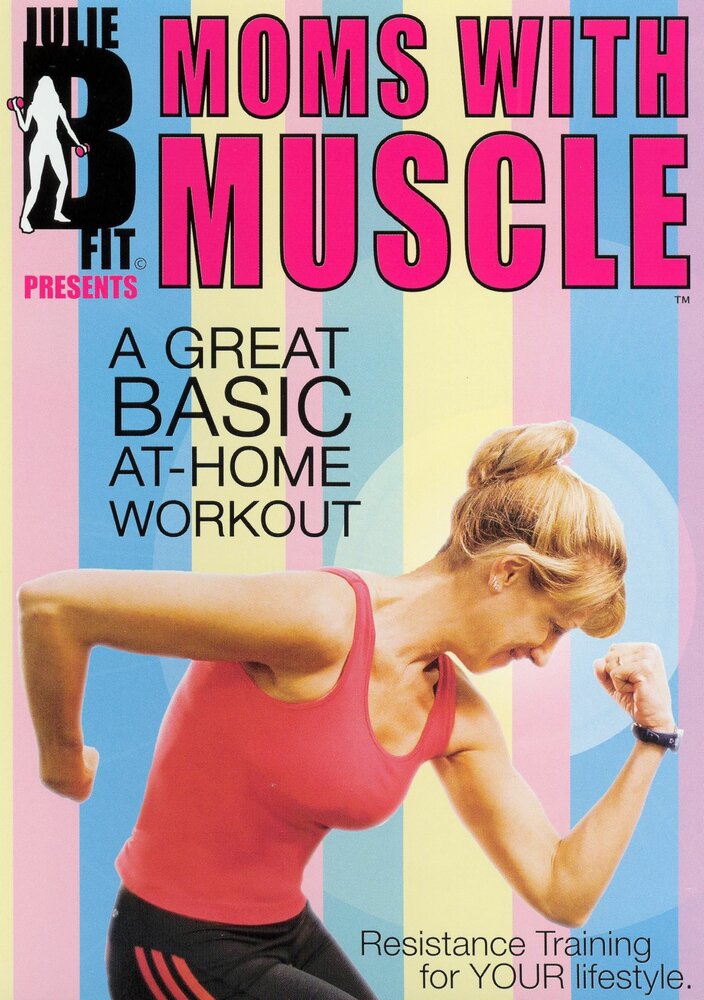 Julie B Fit: Moms with Muscle (2005) постер