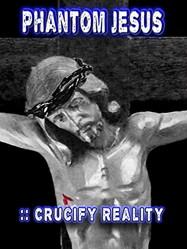 Phantom Jesus :: Crucify Reality (2020) постер